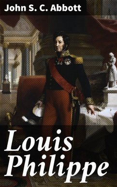 Louis Philippe (eBook, ePUB) - Abbott, John S. C.