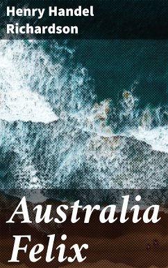 Australia Felix (eBook, ePUB) - Richardson, Henry Handel