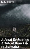 A Final Reckoning: A Tale of Bush Life in Australia (eBook, ePUB)