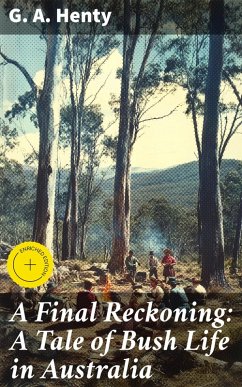Cover A Final Reckoning: A Tale of Bush Life in Australia (eBook, ePUB)