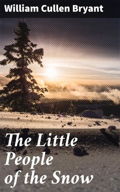 The Little People of the Snow (eBook, ePUB) - Bryant, William Cullen