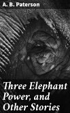 Three Elephant Power, and Other Stories (eBook, ePUB)