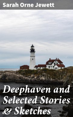 Deephaven and Selected Stories & Sketches (eBook, ePUB) - Jewett, Sarah Orne