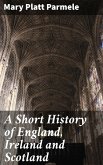 A Short History of England, Ireland and Scotland (eBook, ePUB)