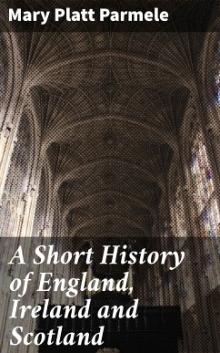 A Short History of England, Ireland and Scotland (eBook, ePUB) - Parmele, Mary Platt