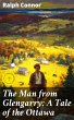 The Man from Glengarry: A Tale of the... - Bild 1