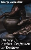 Pottery, for Artists, Craftsmen & Teachers (eBook, ePUB)