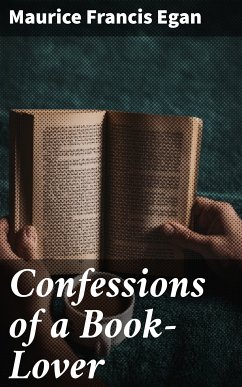 Confessions of a Book-Lover (eBook, ePUB) - Egan, Maurice Francis