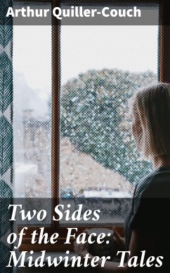 Two Sides of the Face: Midwinter Tales (eBook, ePUB) - Quiller-Couch, Arthur