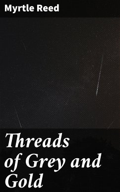 Threads of Grey and Gold (eBook, ePUB) - Reed, Myrtle