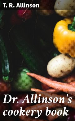 Dr. Allinson's cookery book (eBook, ePUB) - Allinson, T. R.