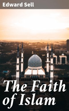 The Faith of Islam (eBook, ePUB) - Sell, Edward
