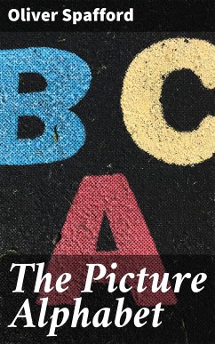 The Picture Alphabet (eBook, ePUB) - Spafford, Oliver