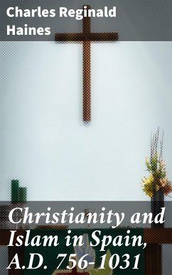 Christianity and Islam in Spain, A.D. 756-1031 (eBook, ePUB) - Haines, Charles Reginald