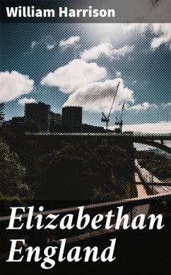 Elizabethan England (eBook, ePUB) - Harrison, William
