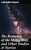 The Romance of the Milky Way, and Other Studies & Stories (eBook, ePUB)