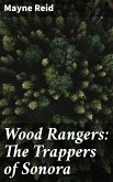 Wood Rangers: The Trappers of Sonora (eBook, ePUB)