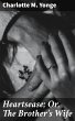 Heartsease; Or, The Brother's Wife... - Bild 1