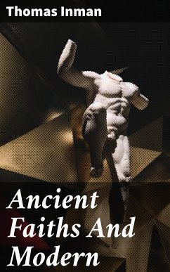 Ancient Faiths And Modern (eBook, ePUB) - Inman, Thomas