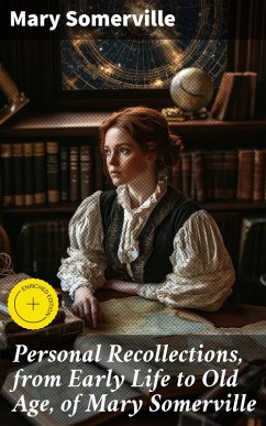 Personal Recollections, from Early Life to Old Age, of Mary Somerville (eBook, ePUB) Cover Personal Recollections, from Early Life to Old Age, of Mary Somerville (eBook, ePUB)