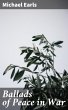 Ballads of Peace in War (eBook, ePUB) - Bild 1