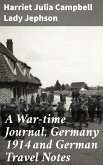 A War-time Journal, Germany 1914 and German Travel Notes (eBook, ePUB)