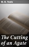 The Cutting of an Agate (eBook, ePUB)