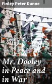 Mr. Dooley in Peace and in War (eBook, ePUB)
