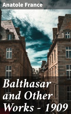 Balthasar and Other Works - 1909 (eBook, ePUB) - France, Anatole