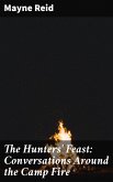 The Hunters' Feast: Conversations Around the Camp Fire (eBook, ePUB)