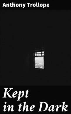 Kept in the Dark (eBook, ePUB) - Trollope, Anthony