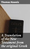 A Translation of the New Testament from the original Greek (eBook, ePUB)