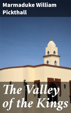 The Valley of the Kings (eBook, ePUB) - Pickthall, Marmaduke William