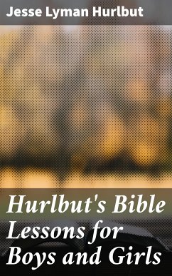 Hurlbut's Bible Lessons for Boys and Girls (eBook, ePUB) - Hurlbut, Jesse Lyman