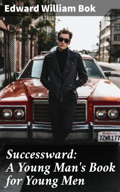 Successward: A Young Man's Book for Young Men (eBook, ePUB) - Bok, Edward William