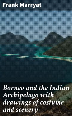 Borneo and the Indian Archipelago with drawings of costume and scenery (eBook, ePUB) - Marryat, Frank