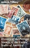 History of the Postage Stamps of the United States of America (eBook, ePUB)