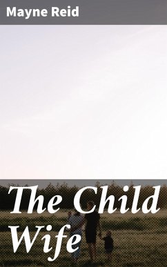 The Child Wife (eBook, ePUB) - Reid, Mayne