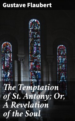 The Temptation of St. Antony; Or, A Revelation of the Soul (eBook, ePUB) - Flaubert, Gustave