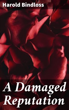 A Damaged Reputation (eBook, ePUB) - Bindloss, Harold