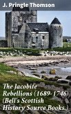 The Jacobite Rebellions (1689-1746) (Bell's Scottish History Source Books.) (eBook, ePUB)