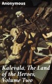 Kalevala, The Land of the Heroes, Volume Two (eBook, ePUB)