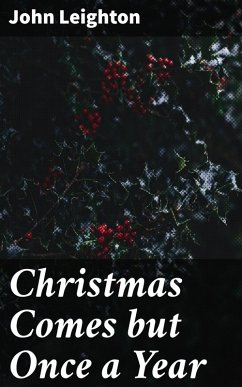 Christmas Comes but Once a Year (eBook, ePUB) - Leighton, John