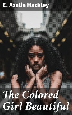 The Colored Girl Beautiful (eBook, ePUB) - Hackley, E. Azalia