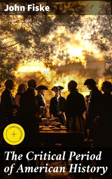 The Critical Period of American History (eBook, ePUB) The Critical Period of American History (eBook, ePUB)