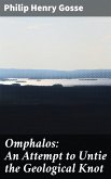 Omphalos: An Attempt to Untie the Geological Knot (eBook, ePUB)