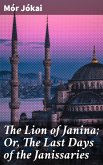 The Lion of Janina; Or, The Last Days of the Janissaries (eBook, ePUB)