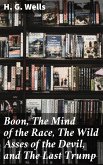 Boon, The Mind of the Race, The Wild Asses of the Devil, and The Last Trump (eBook, ePUB)