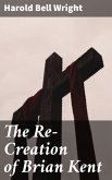 The Re-Creation of Brian Kent (eBook, ePUB)