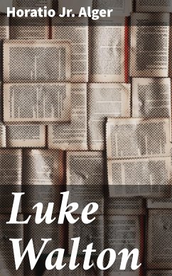 Luke Walton (eBook, ePUB) - Alger, Horatio Jr.